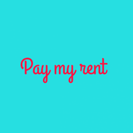 Pay my rent