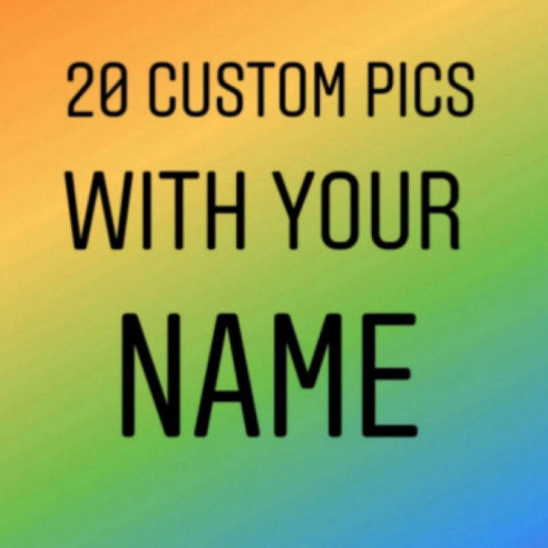 20 custom pics with your name