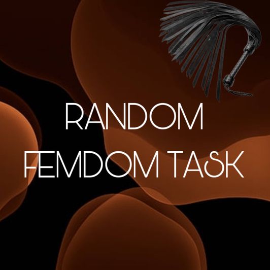 RANDOM FEMDOM TASK