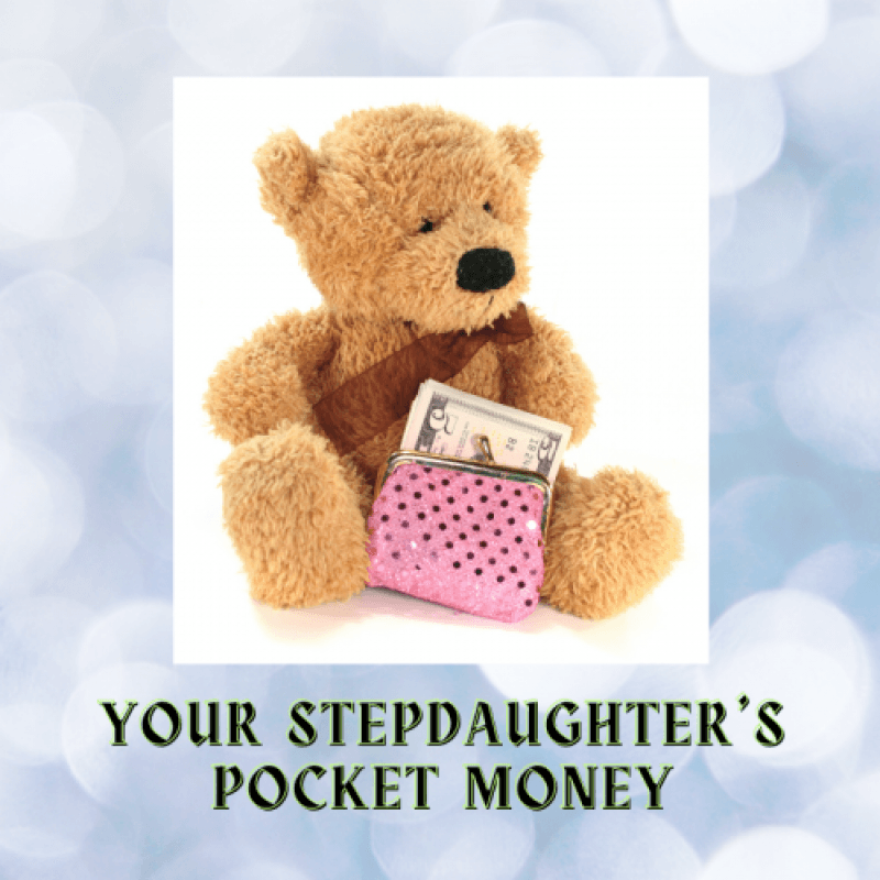 Give to your spoiled stepdaughters her pocket money