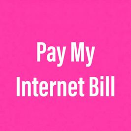 Pay My Internet Bill!!