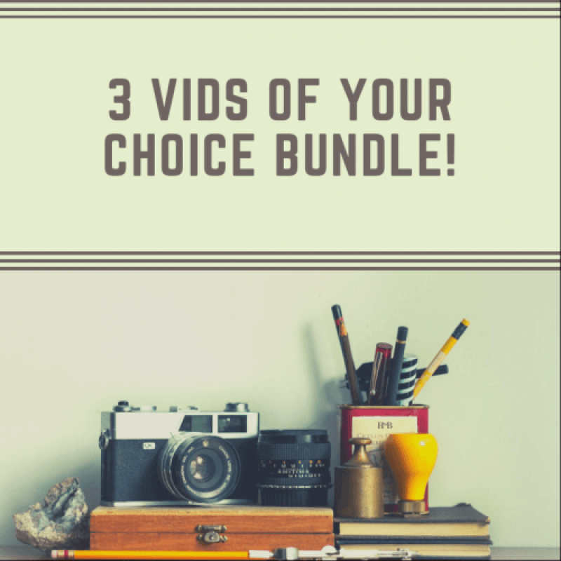 3 Vids Of YOUR Choice Bundle!