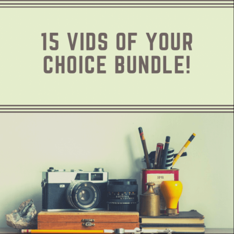 15 Vids Of YOUR Choice Bundle!!!