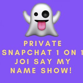 Private Snap 1 on 1 JOI Say My Name Show