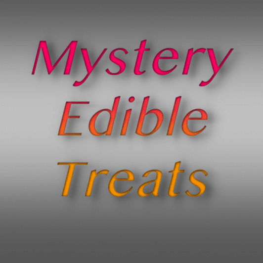 Mystery Edible Treats  Chewed up by me