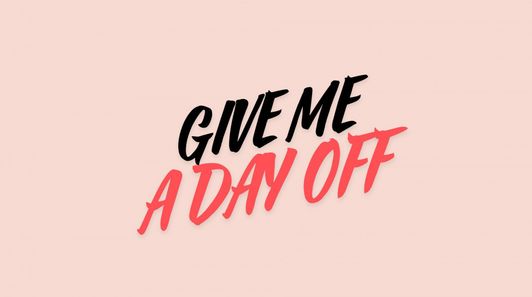 Give Me A Day Off