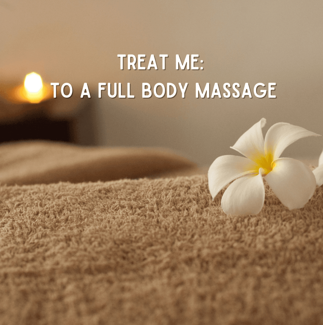 Treat me to a full body massage