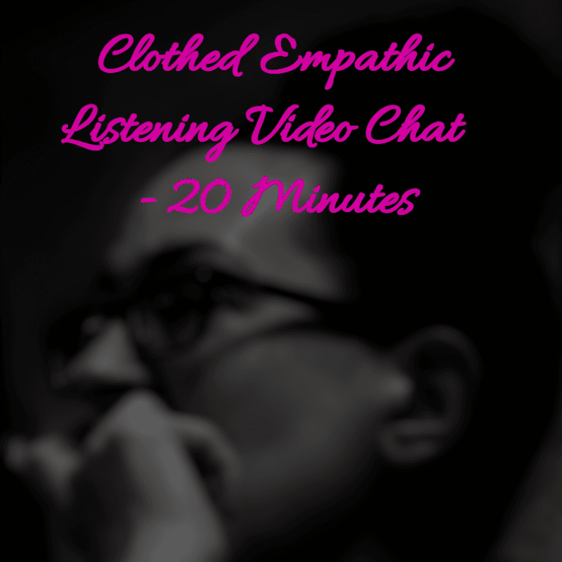 Clothed Empathic Listening Video Chat