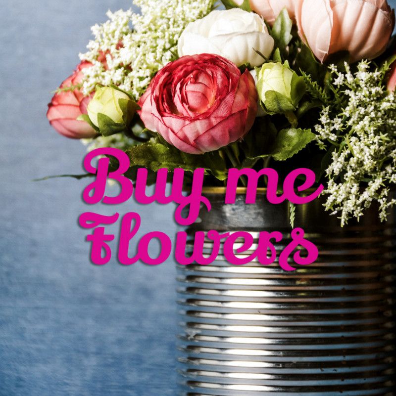 Buy me Flowers