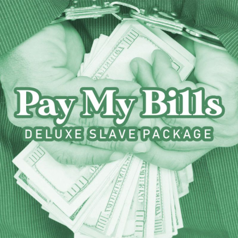 Pay My Bills: Deluxe Slave Package