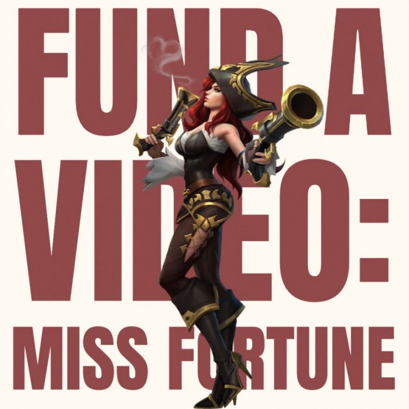 Fund a Video: Miss Fortune Series