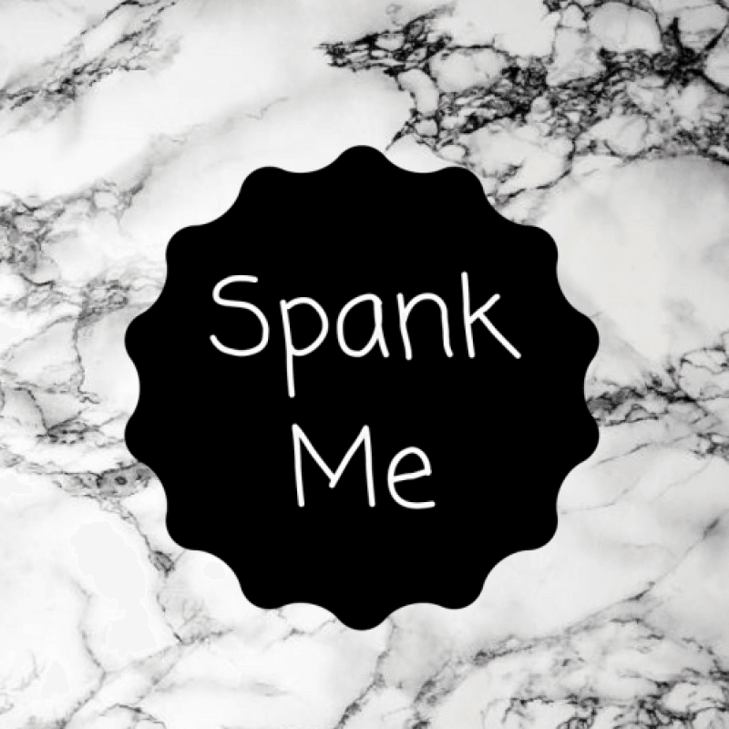 SPANK ME!