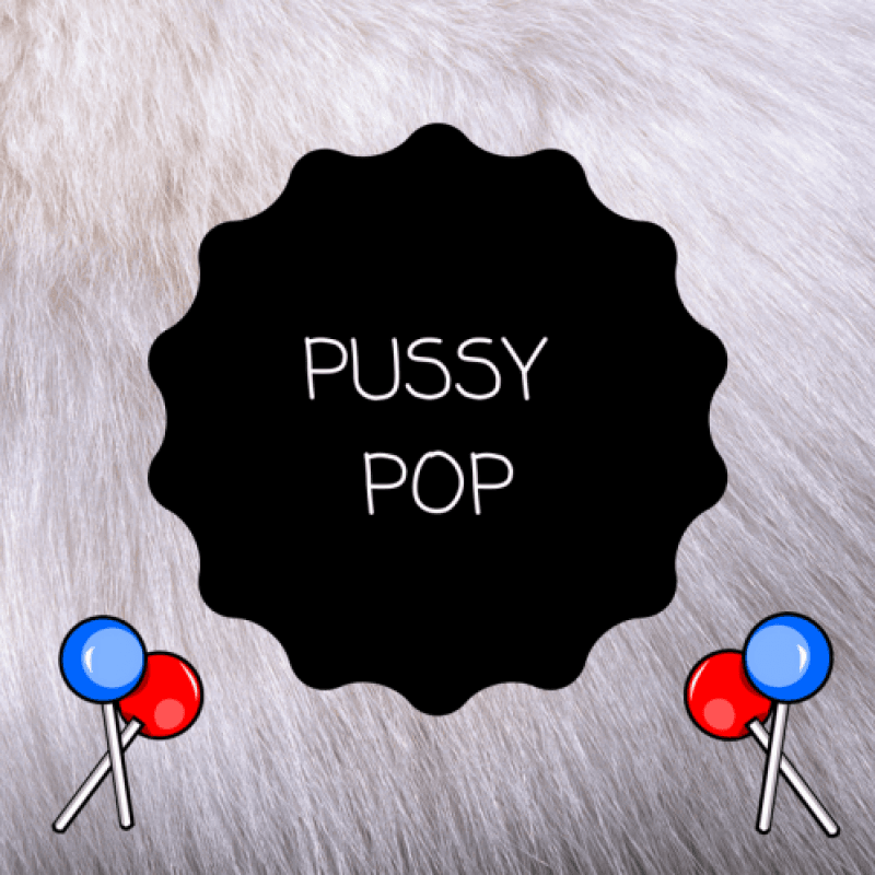 Pussy Pop!