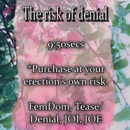 The risk of denial  FemDom Tease JOI