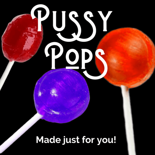 Pussy Pops!