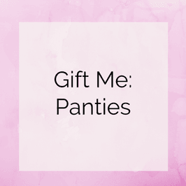 Gift Me Panties