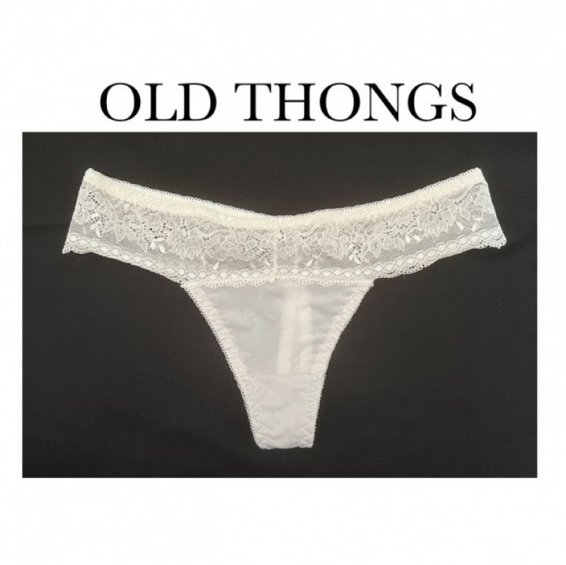 OLD THONGS