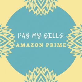 Pay My Bills: Amazon Prime