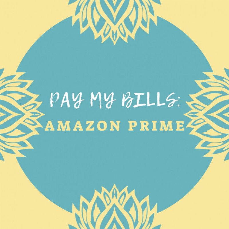 Pay My Bills: Amazon Prime