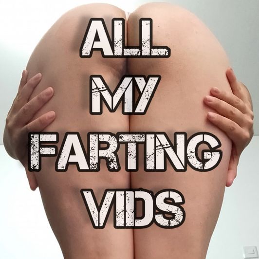 All my farting vids