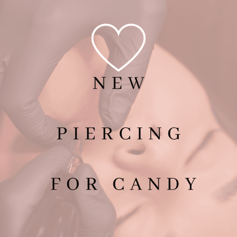 new PIERCING for candy