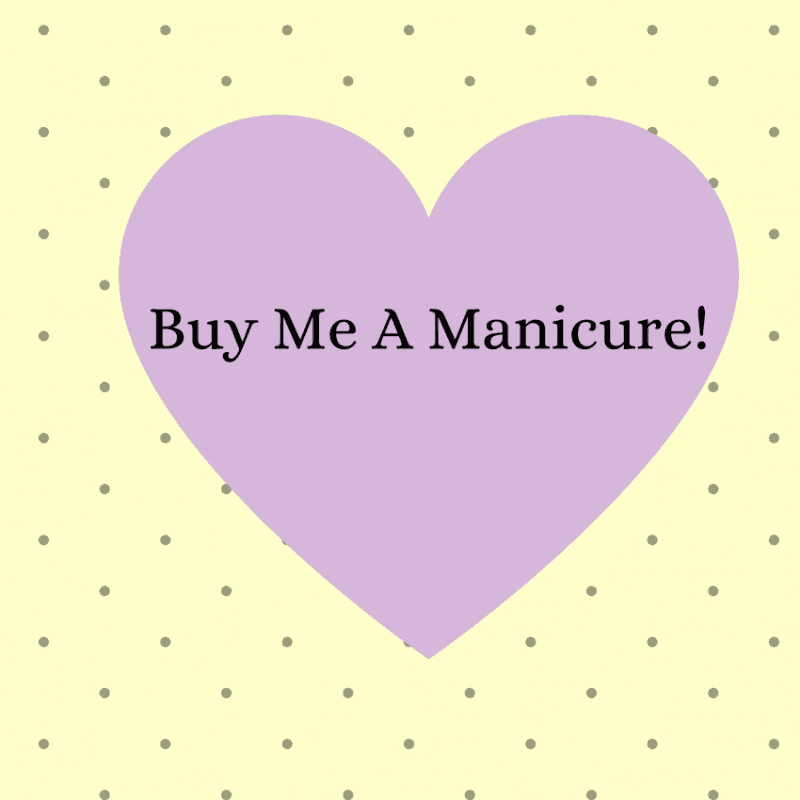 Buy Me A Manicure!