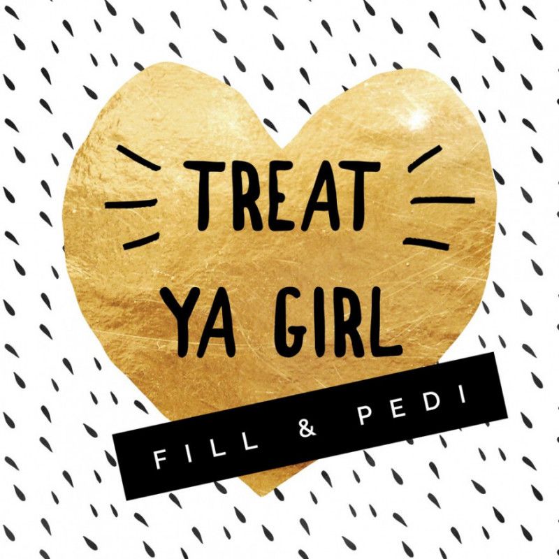 Treat Ya Girl: Fill and Pedi