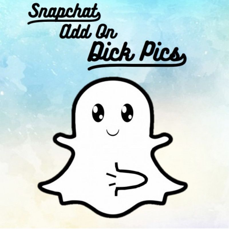 Snapchat Add On: Dick Pics