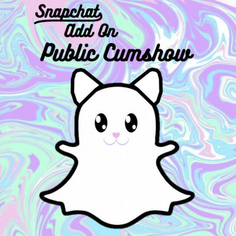 Snapchat Add On: Public Cumshow