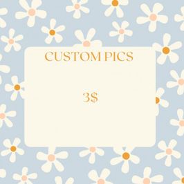 Custom pics