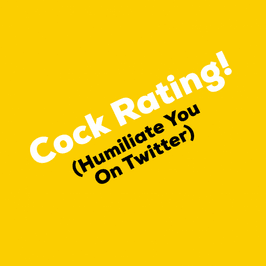 Cock Rating! Humiliate You On Twitter!