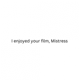 I enjoyed your film Mistress: Please make more