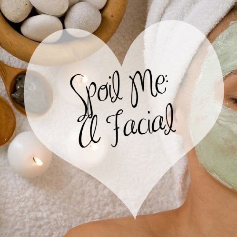 Spoil Me: Facial