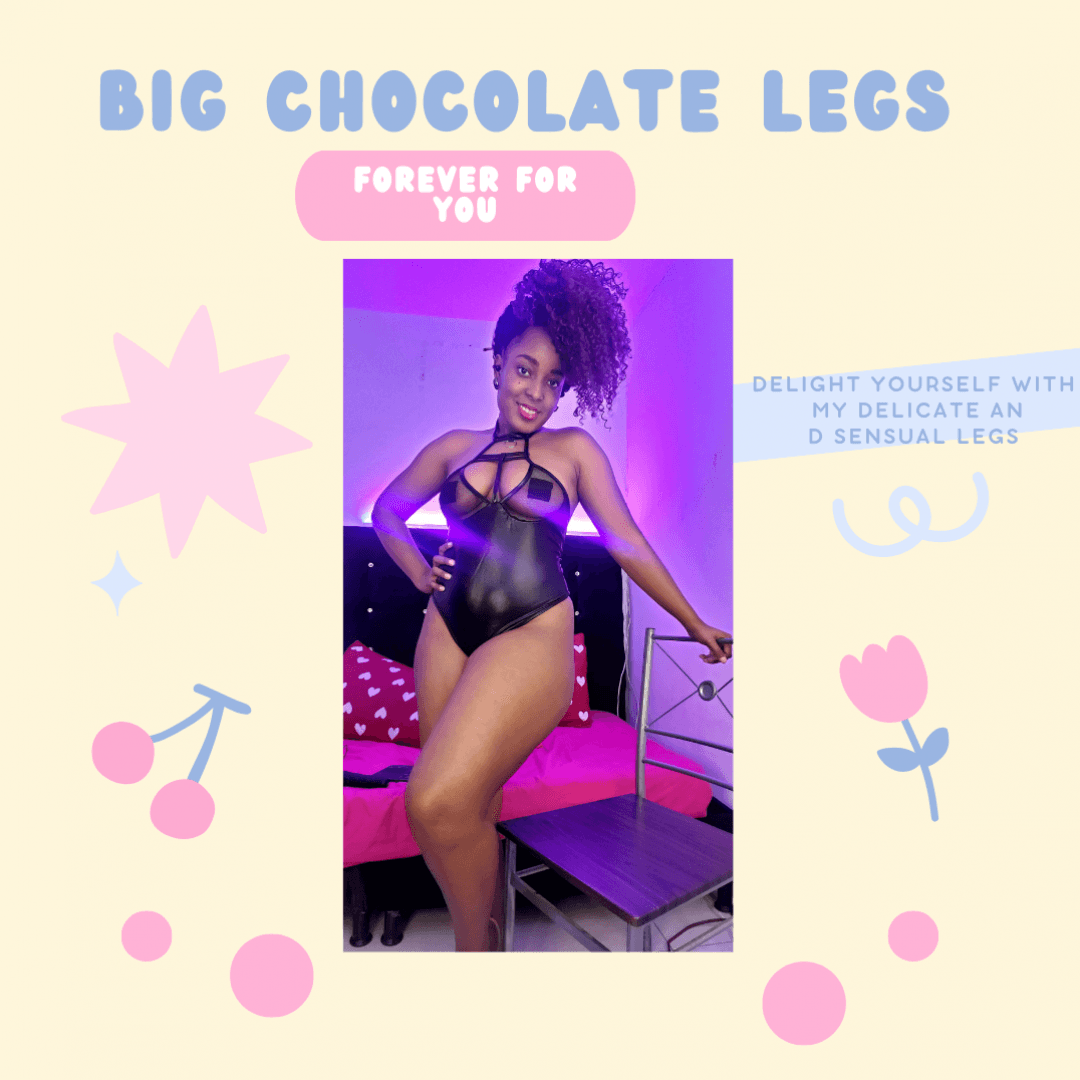 Big chocolate legs