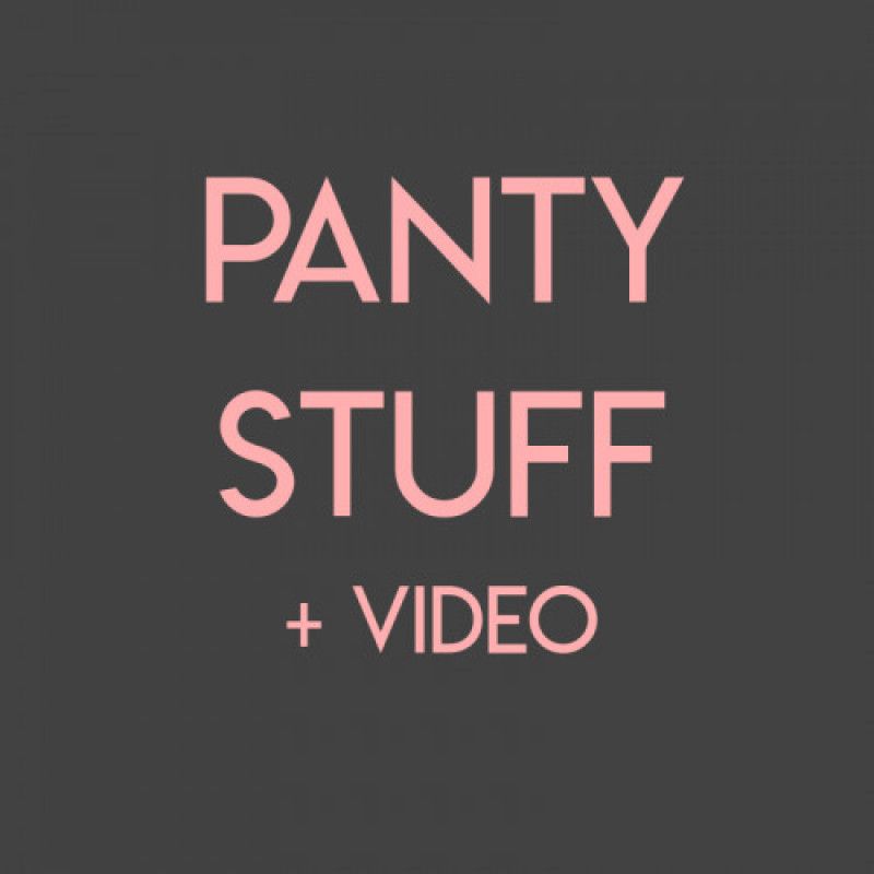 Panties and Panty Stuffing Video