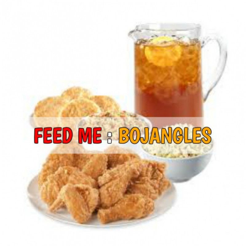 Feed Me Bojangles