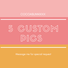 5 Custom Pics