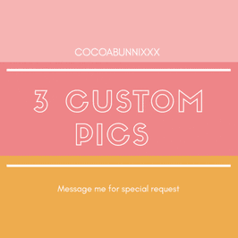 3 Custom pics