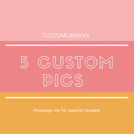 5 Custom pics