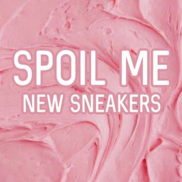 Spoil Me: New Sneakers