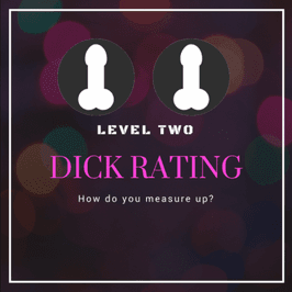 Dick Rating: Level Two