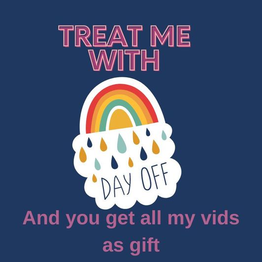 Treat me with a day off