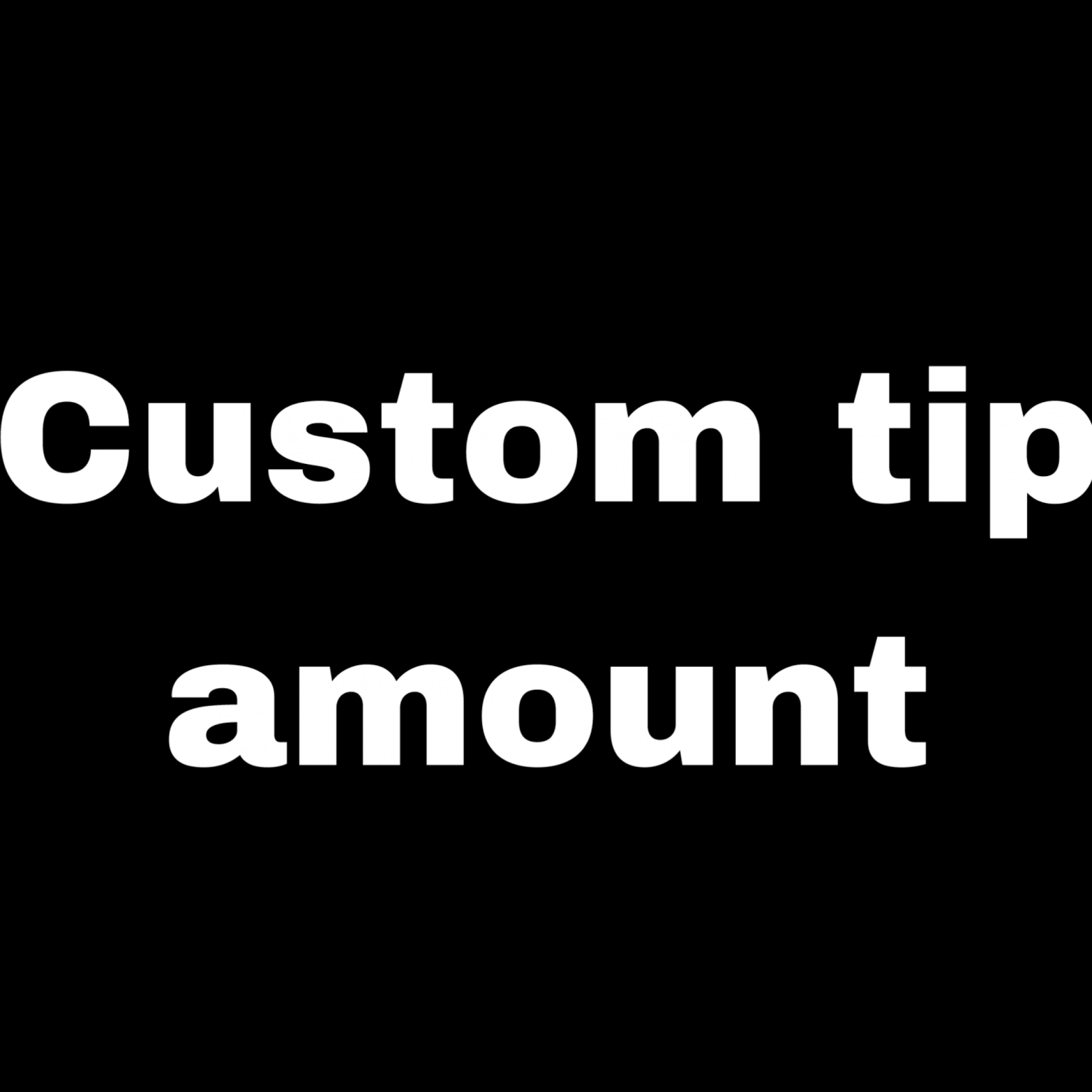 Custom tip amount