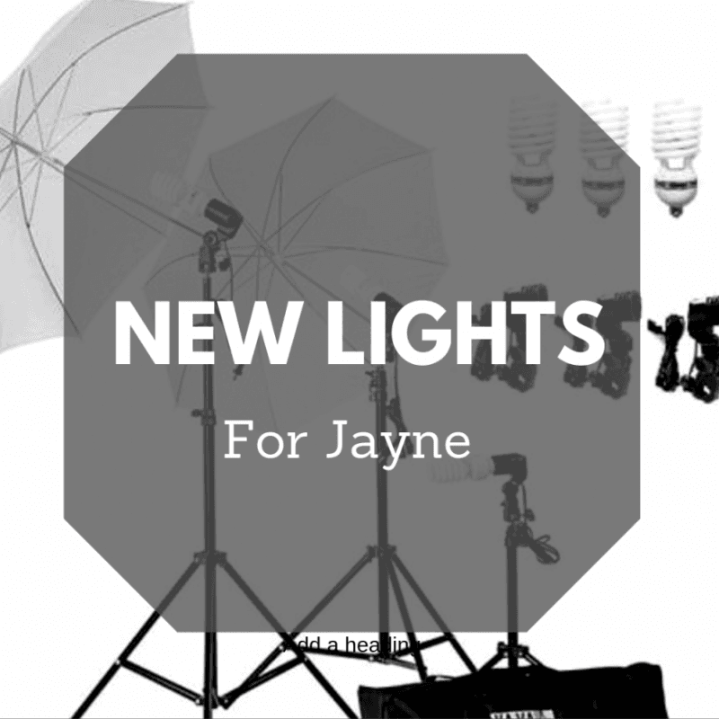 New Lighting Equipment For Jayne