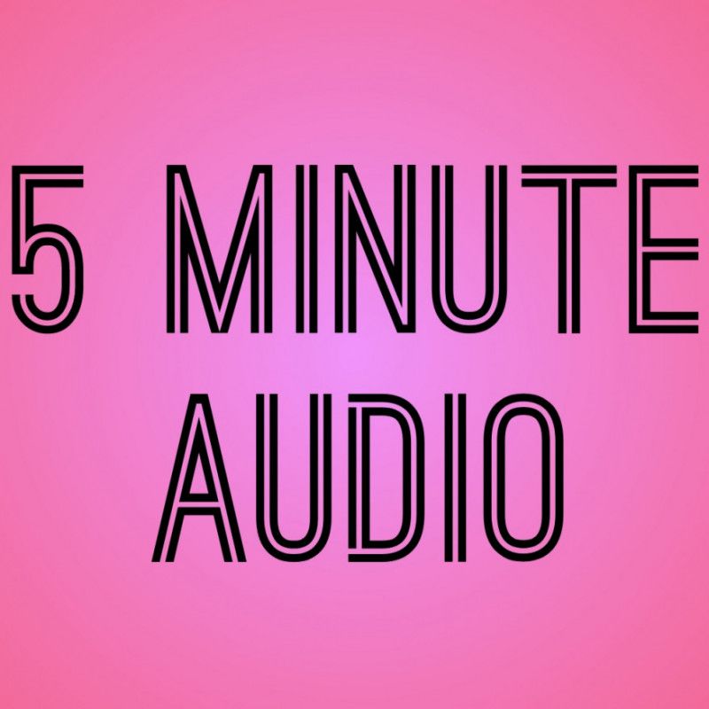 5 Minute Custom Audio!