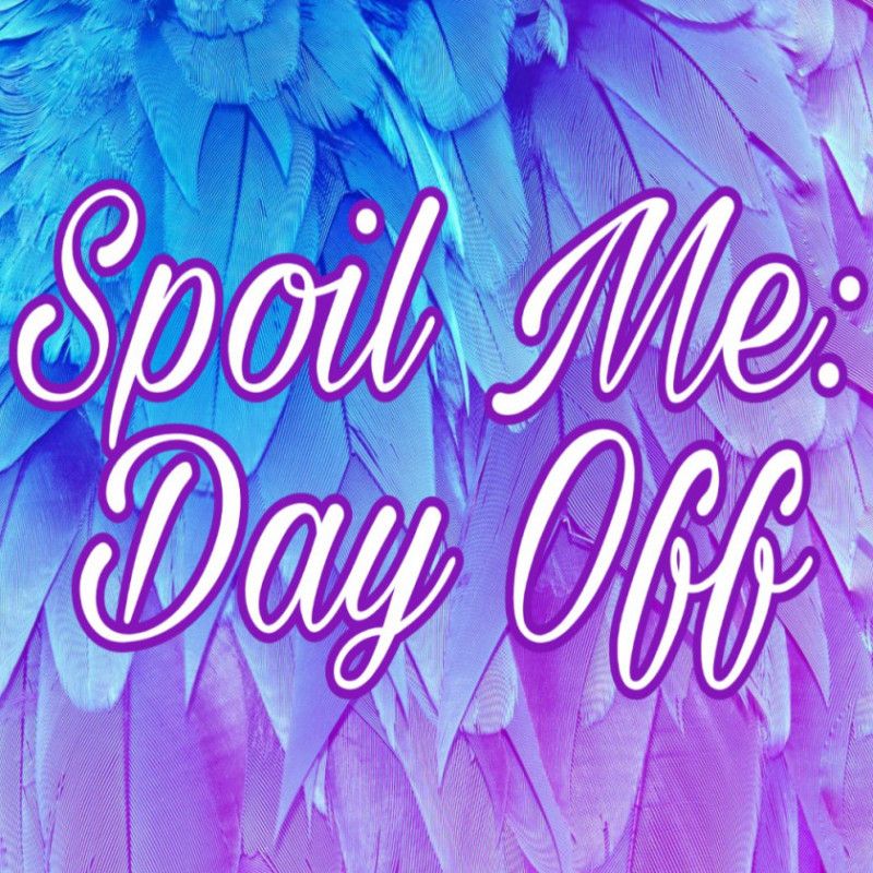 Spoil Me: Day Off