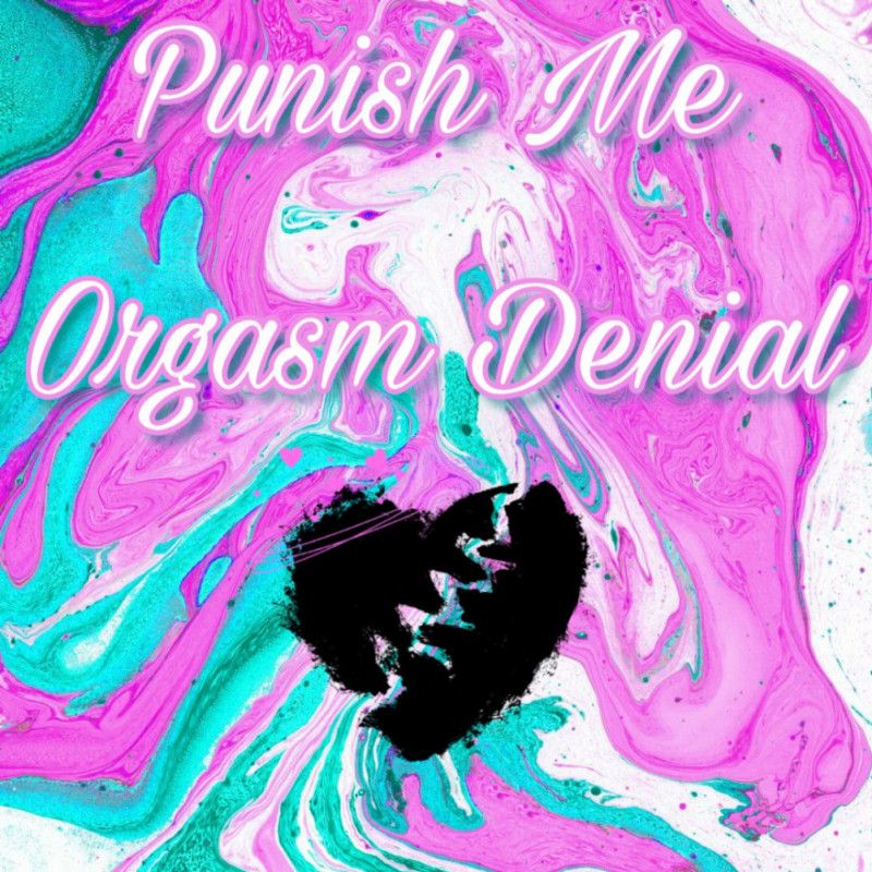 Punish Me : Orgasm Denial