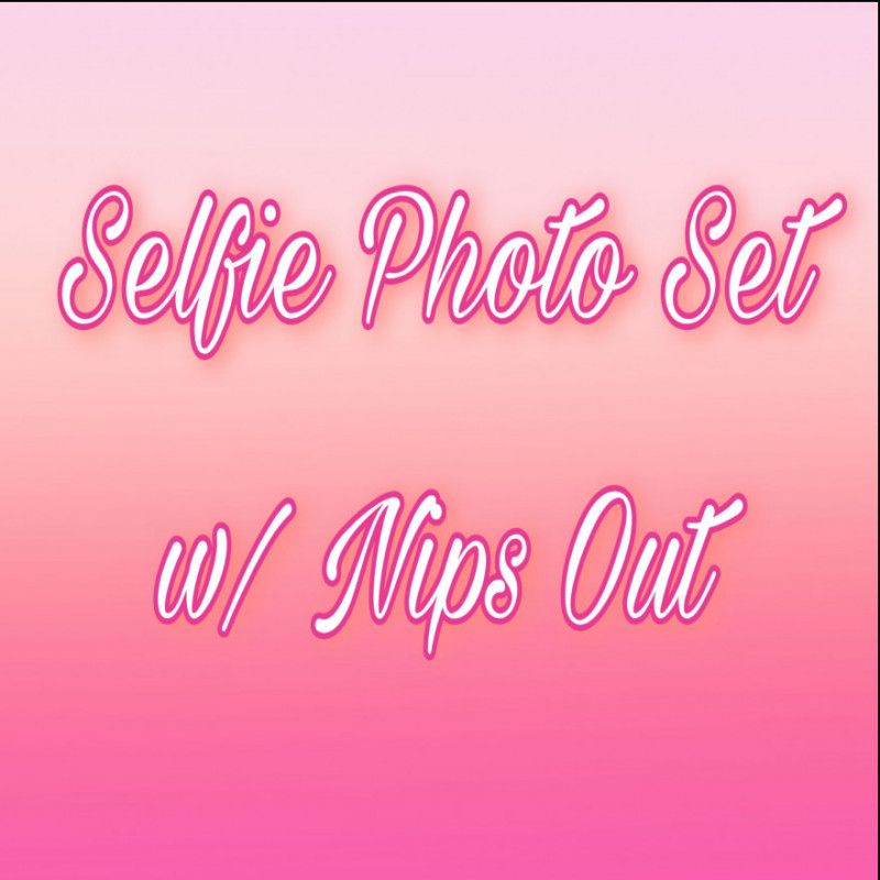 Selfie Photo Set with Nips Out