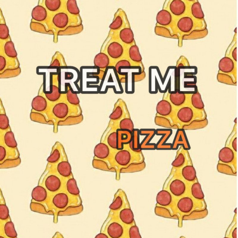 TREAT ME: PIZZA