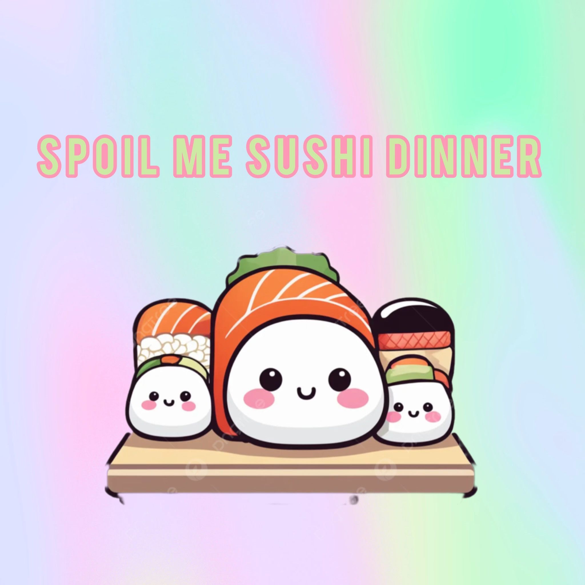 Spoil Me Sushi Dinner